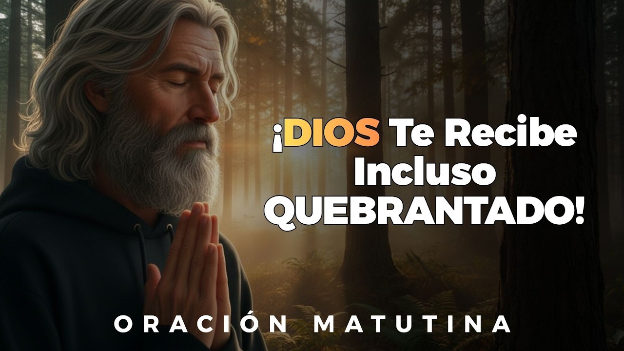 JESÚS Te Recibe Incluso Cuando Has Fallado EN TODO | Oración de la Mañana