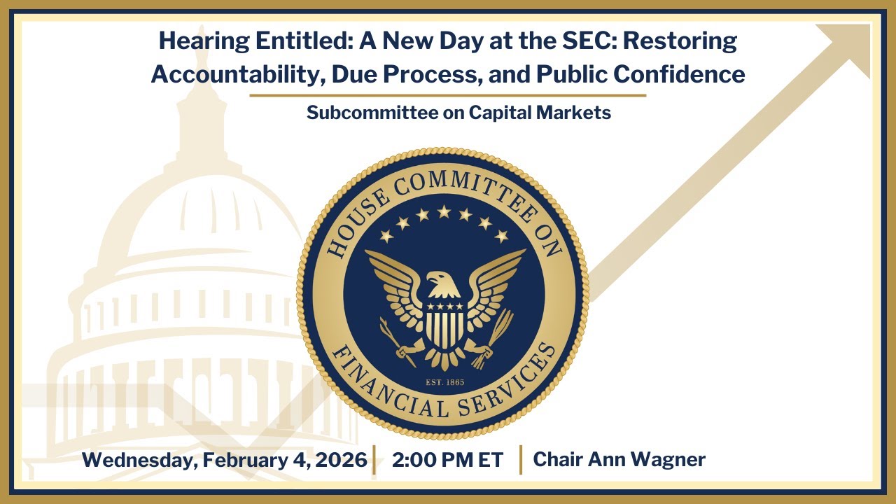 Hearing Entitled: A New Day at the SEC: Restoring Accountability, Due Process, and Public Confidence