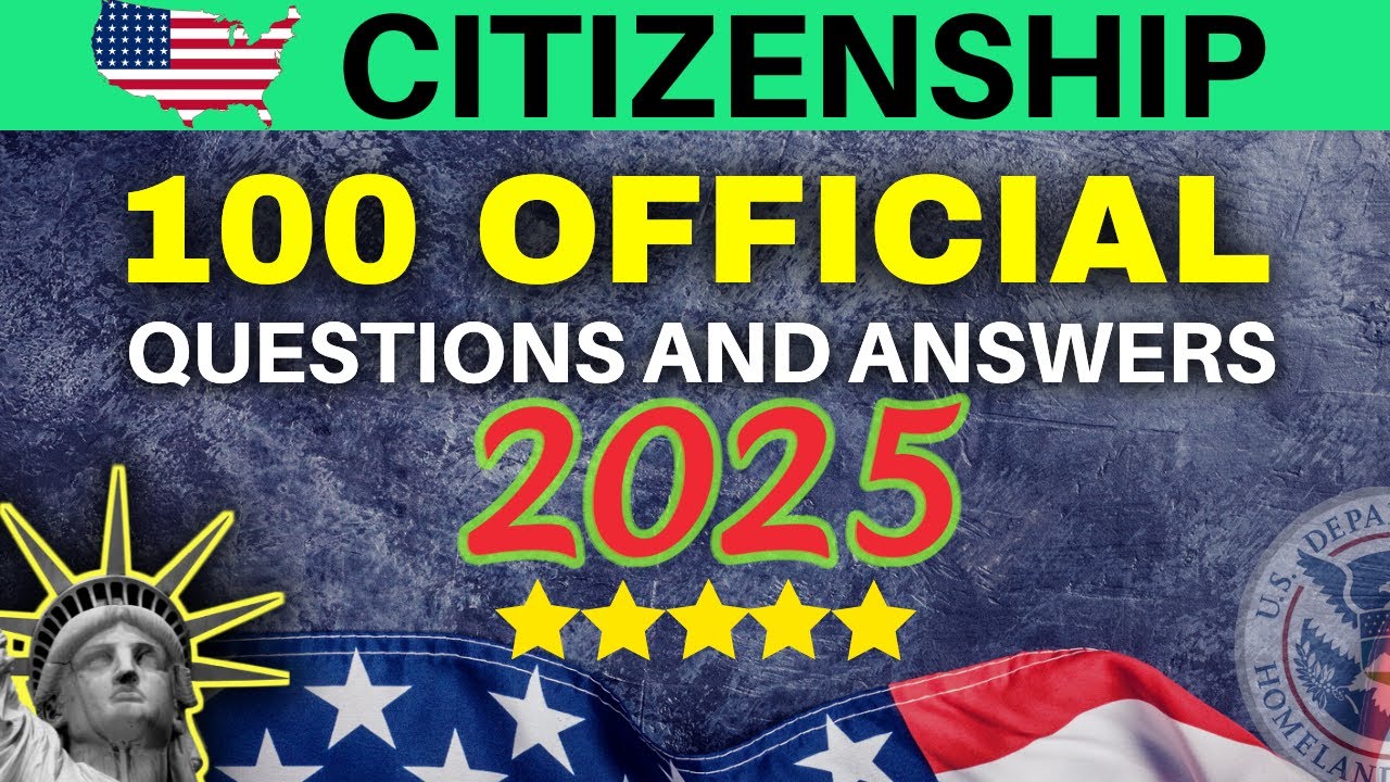 U.S. CITIZENSHIP TEST: 100 OFFICIAL QUESTIONS AND ANSWERS (2025)