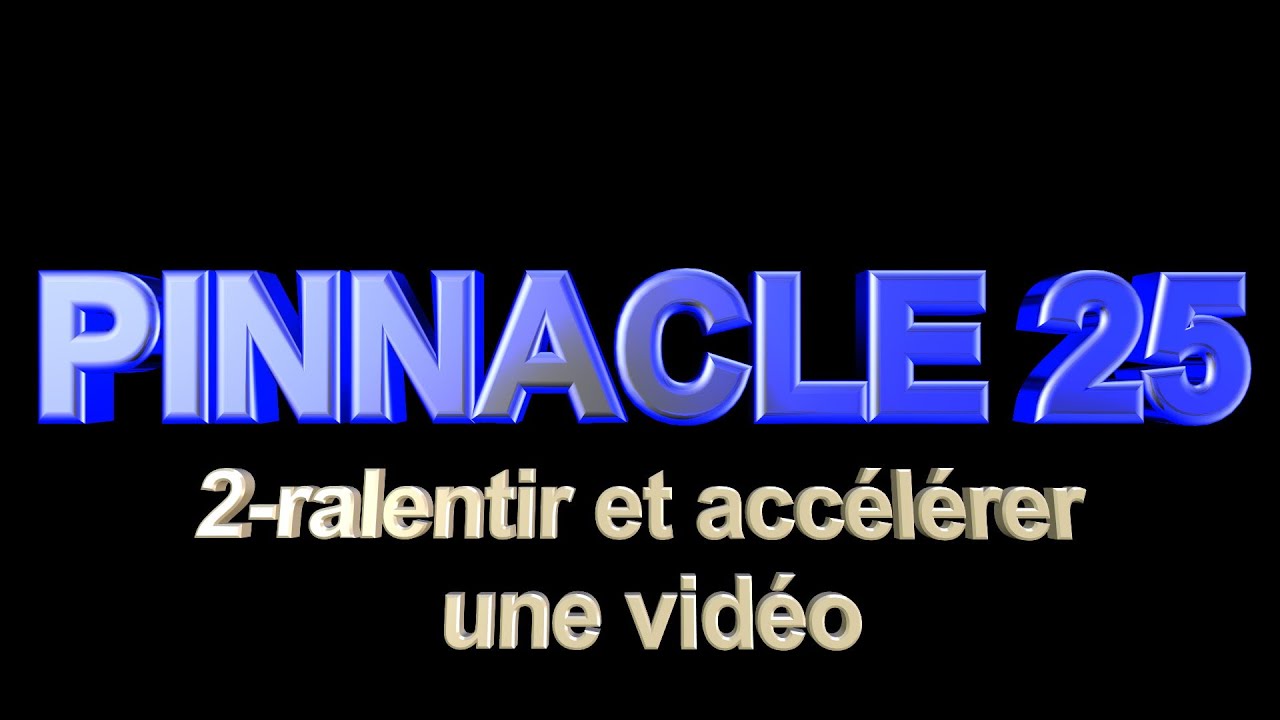 PINNACLE Studio 25 et 26 | 2- Ralentir et accélérer une vidéo | Comment ralentir ou accélérer