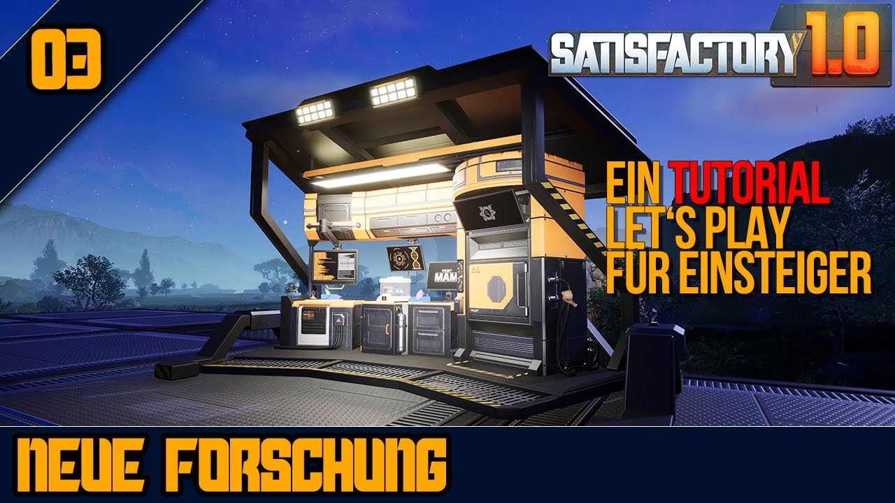🧐NEUE FORSCHUNG - 03 - SATISFACTORY 1.0 - Ein Tutorial Let's Play für Einsteiger + Fortgeschrittene