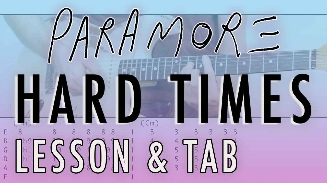 PARAMORE -  Hard Times (Guitar Lesson & Tablature)