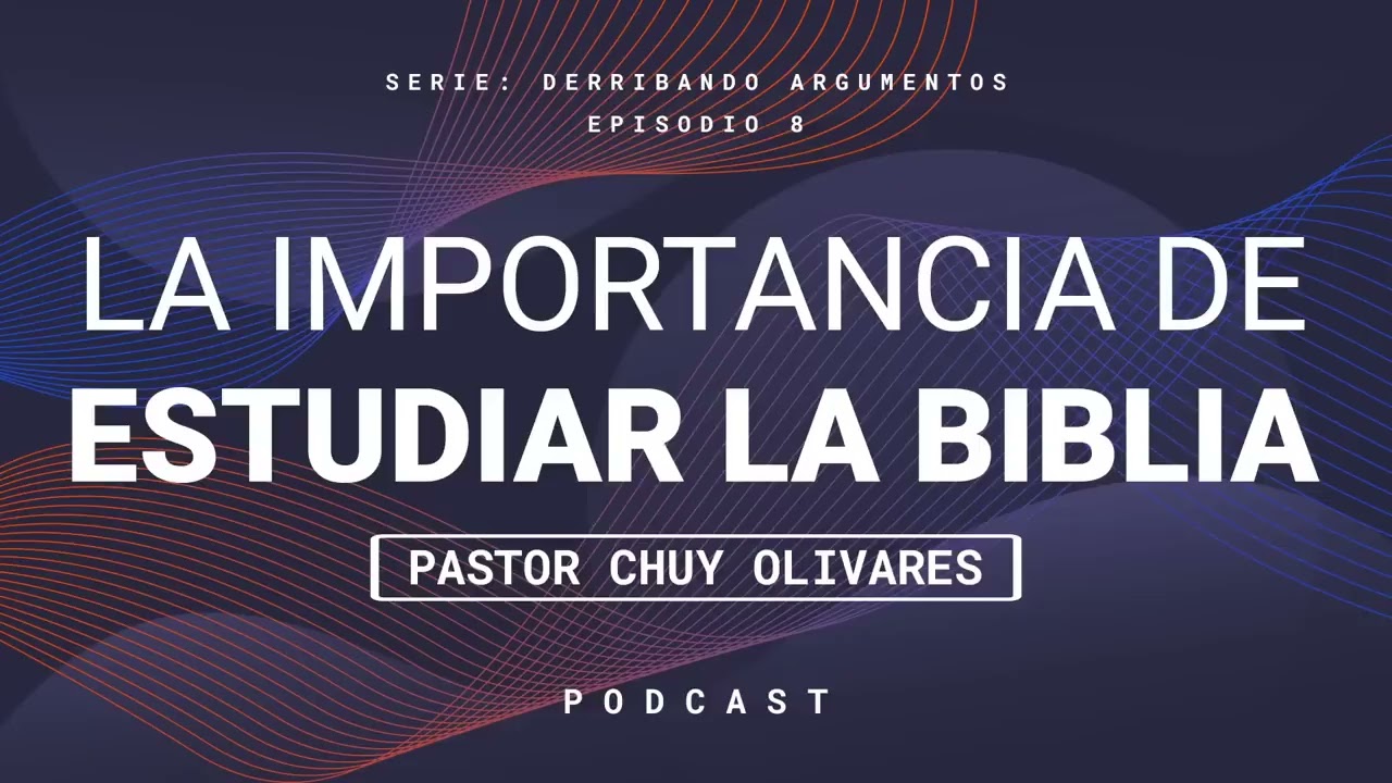 Chuy Olivares - La importancia de estudiar la Biblia