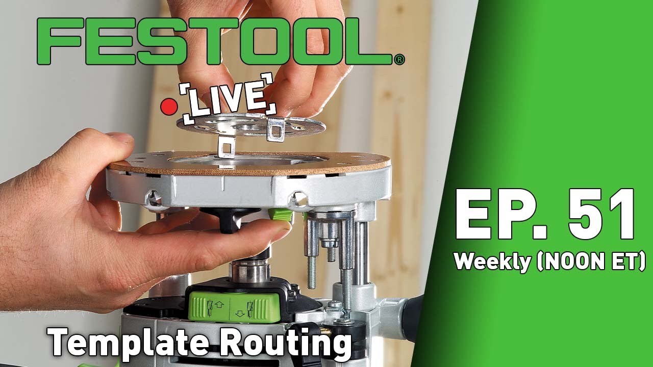 Festool Live Episode 51 - Template Routing