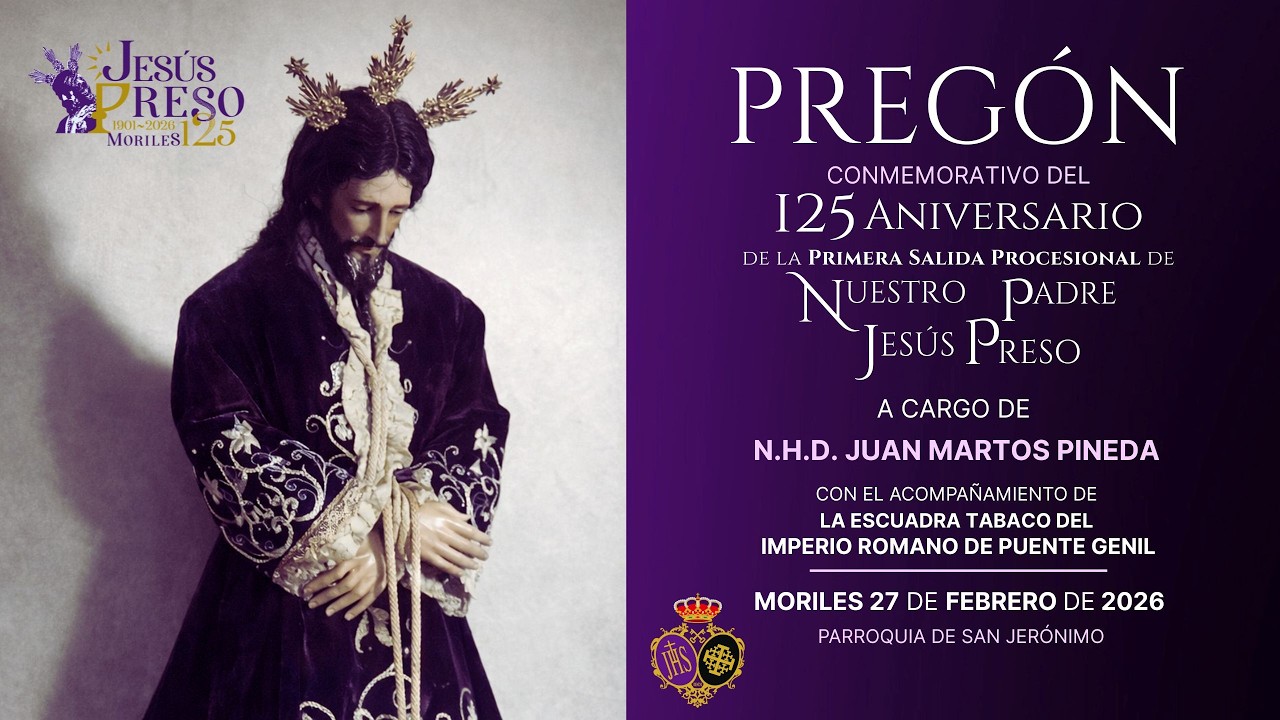 PREGÓN 125 ANIVERSARIO de la Primera Salida Procesional de Ntro. Padre Jesús Preso - Moriles 2026