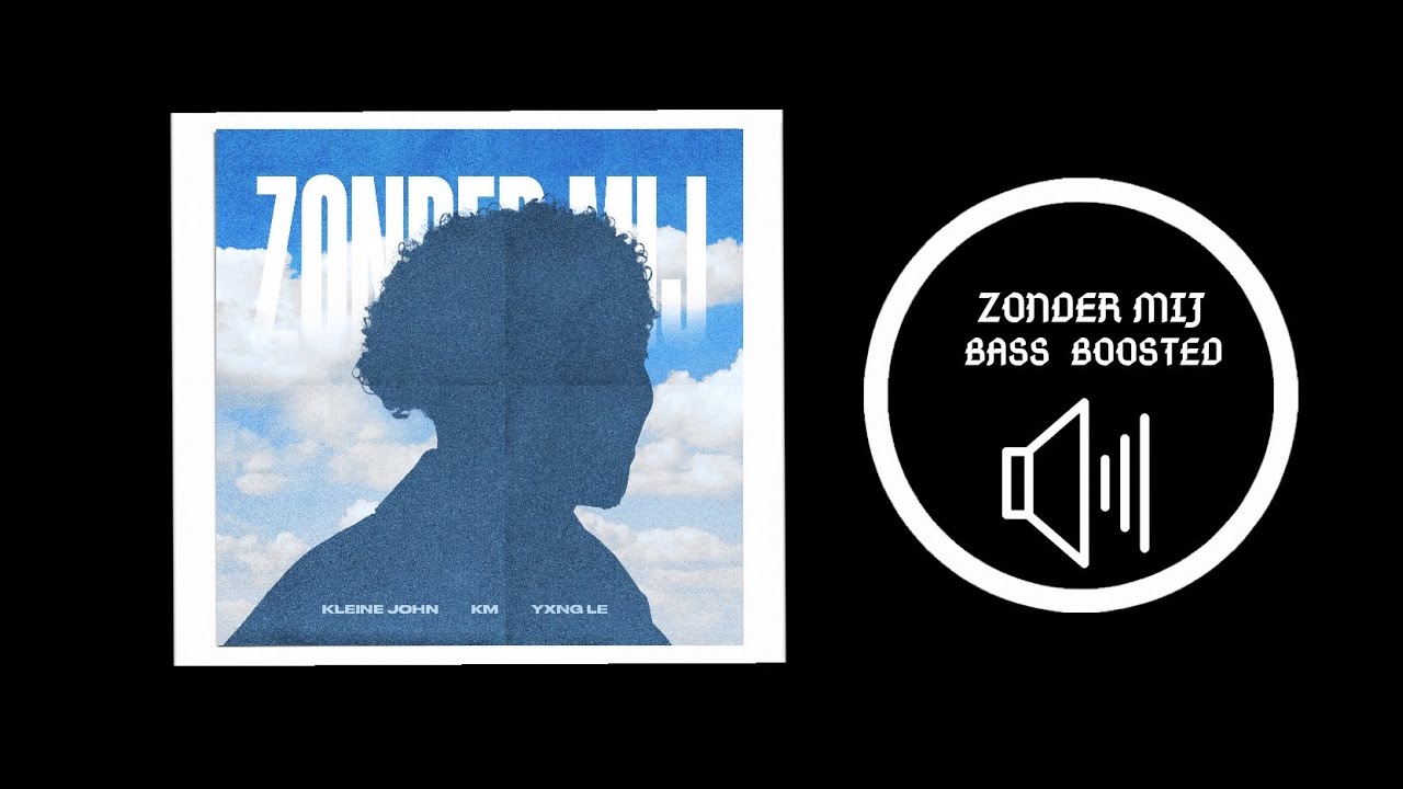 Kleine John & Yxng Le & KM - Zonder Mij | (BASS BOOSTED🔊)