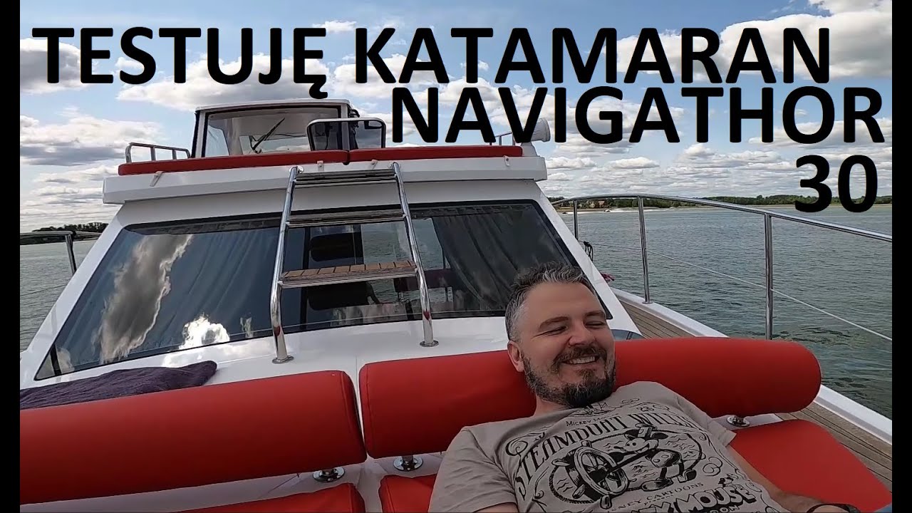 Testuję Katamaran - Navigathor 30 na Mazurach.