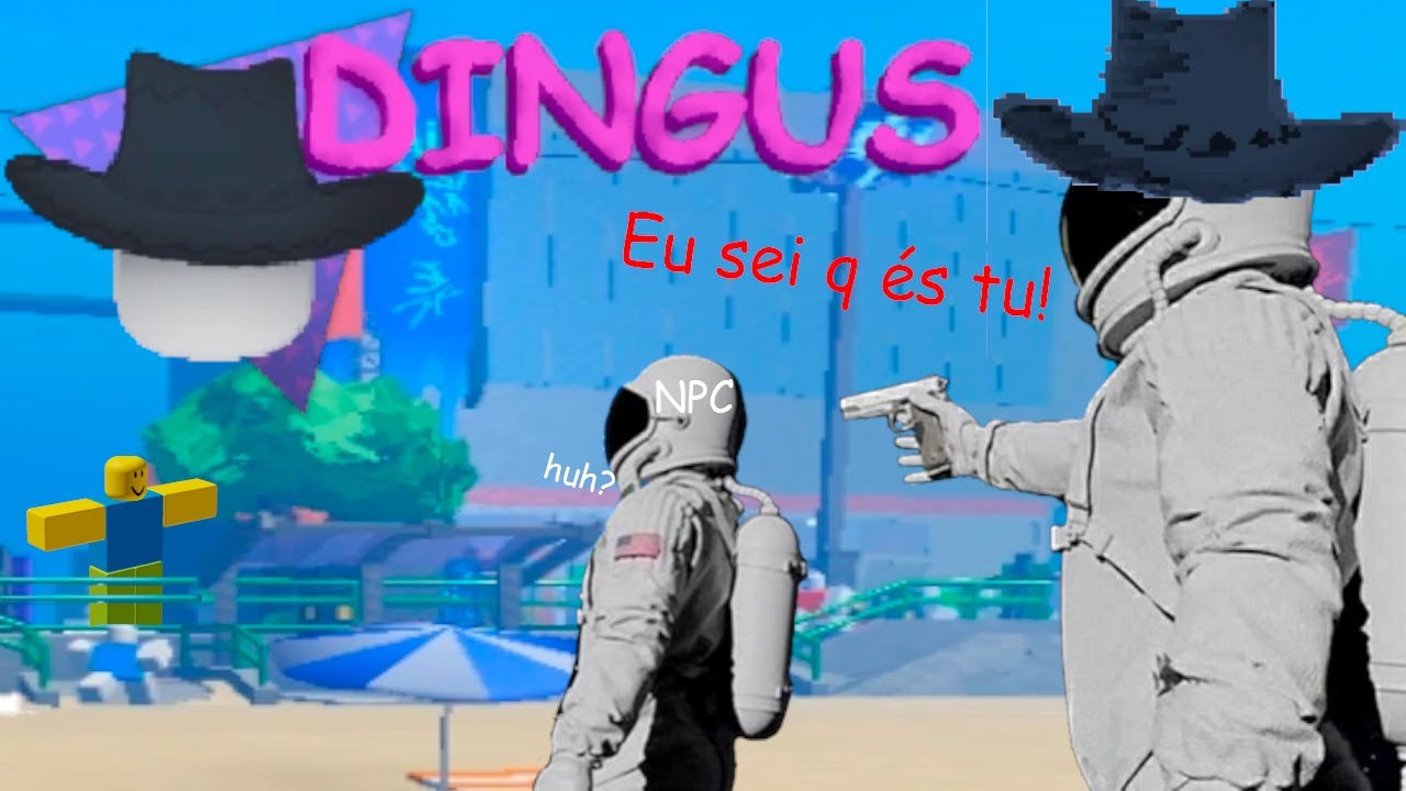 Sou um psycho no Roblox Dingus...
