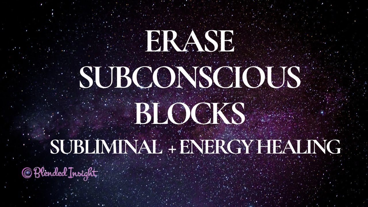 Erase Subconscious Blocks Subliminal + Energy Healing