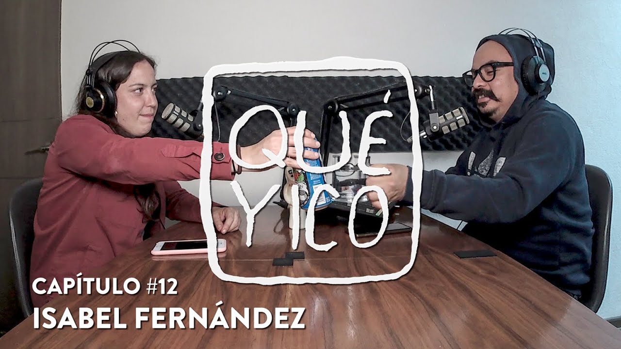 Qué Yico Isabel Fernández - T3E12 [Podcast de Coco Celis]