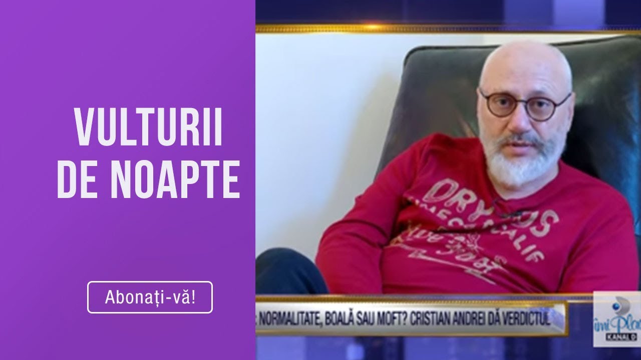 Vulturii de noapte - Schimbare de sex: normalitate, boala sau moft? Cristian Andrei da verdictul!