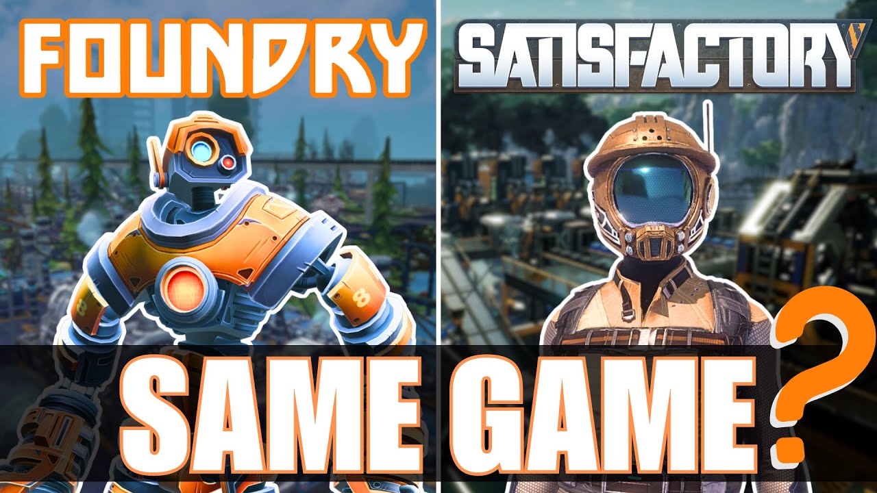 SATISFACTORY AND FOUNDRY PLAY BOTH?