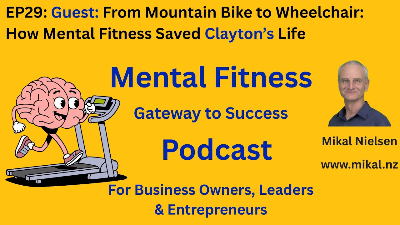 From Mountain Bike to Wheelchair | How Mental Fitness Saved Clayton’s Life