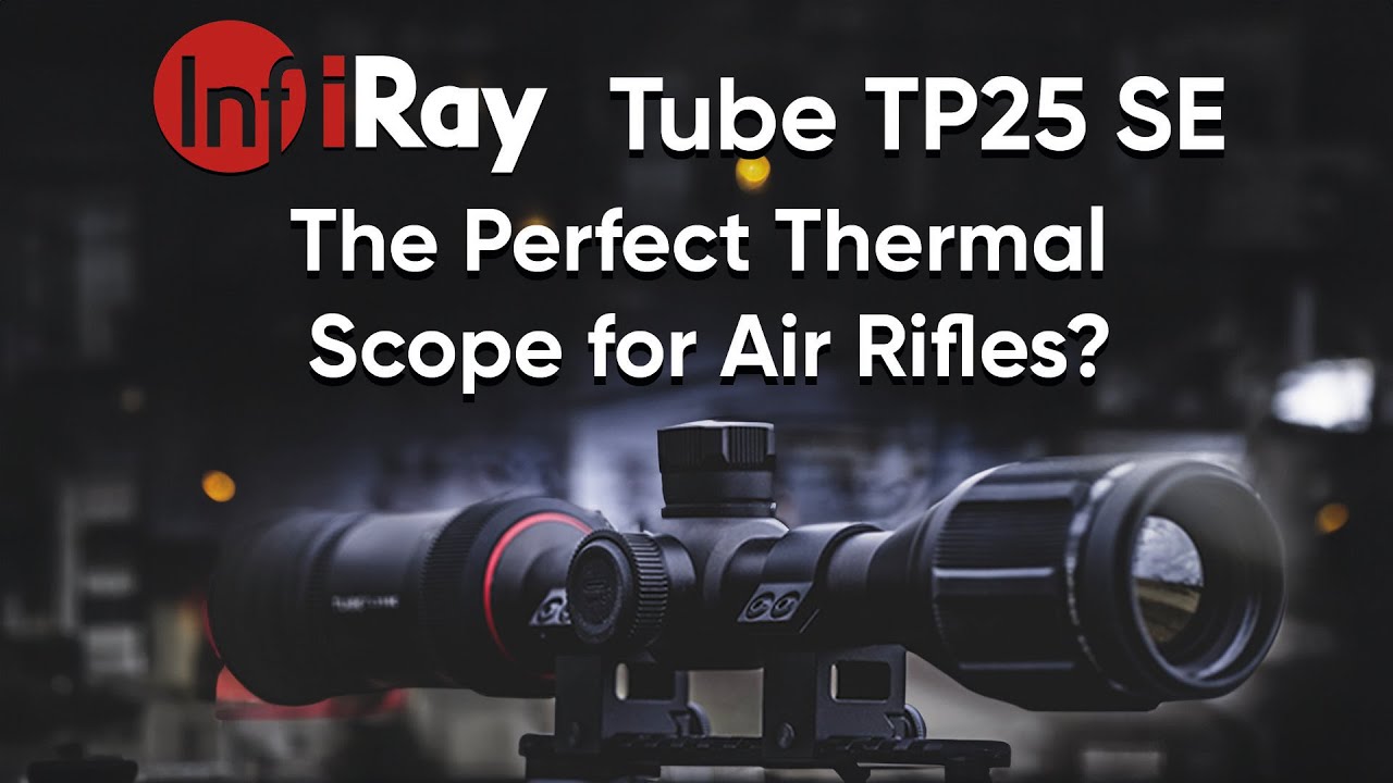The Perfect Thermal Scope for Air Rifle shooters? - Infiray Tube TP25 SE Thermal Scope Review