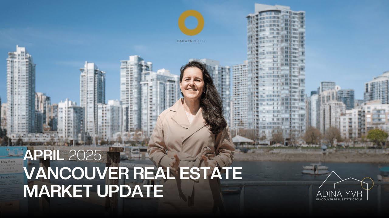 Vancouver Real Estate Market Update - April 2025