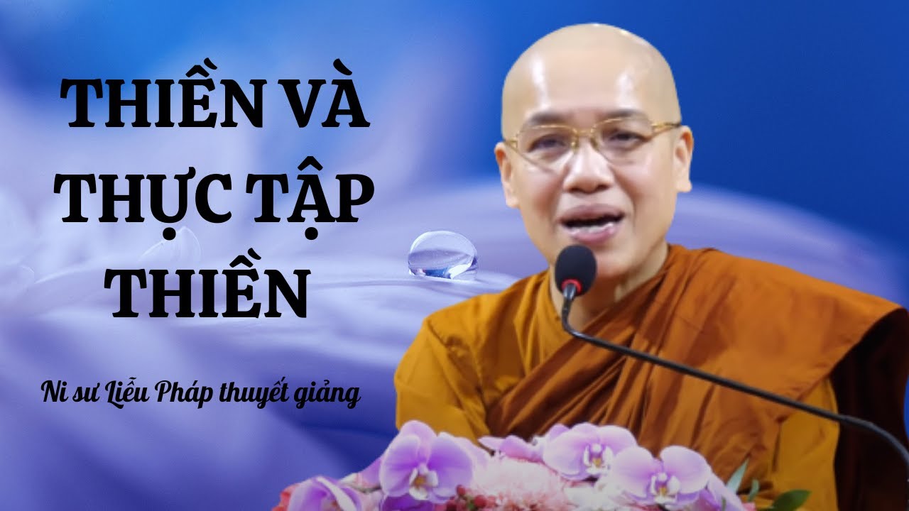 Thiền và thực tập thiền - Ni sư Liễu Pháp thuyết giảng