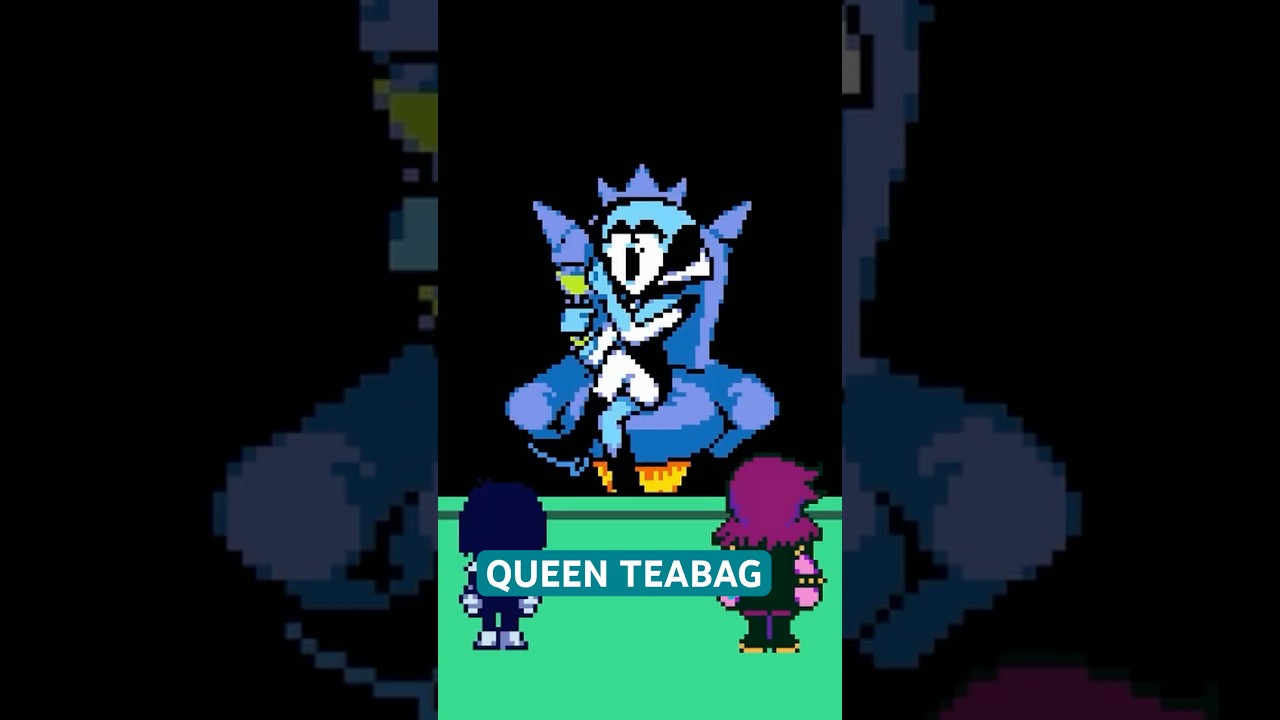 Deltarune QUEEN TEABAG