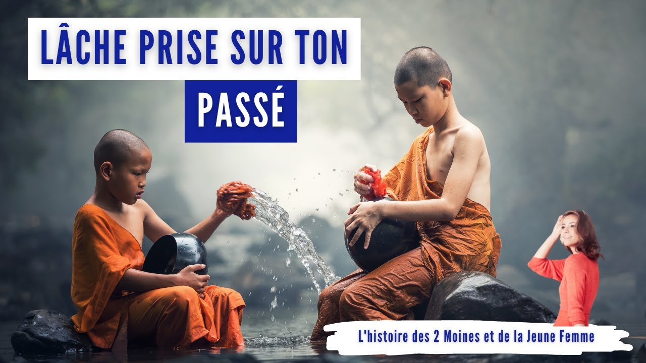 LÂCHE PRISE SUR TON PASSÉ | L'histoire des 2 Moines et de la Jeune Femme