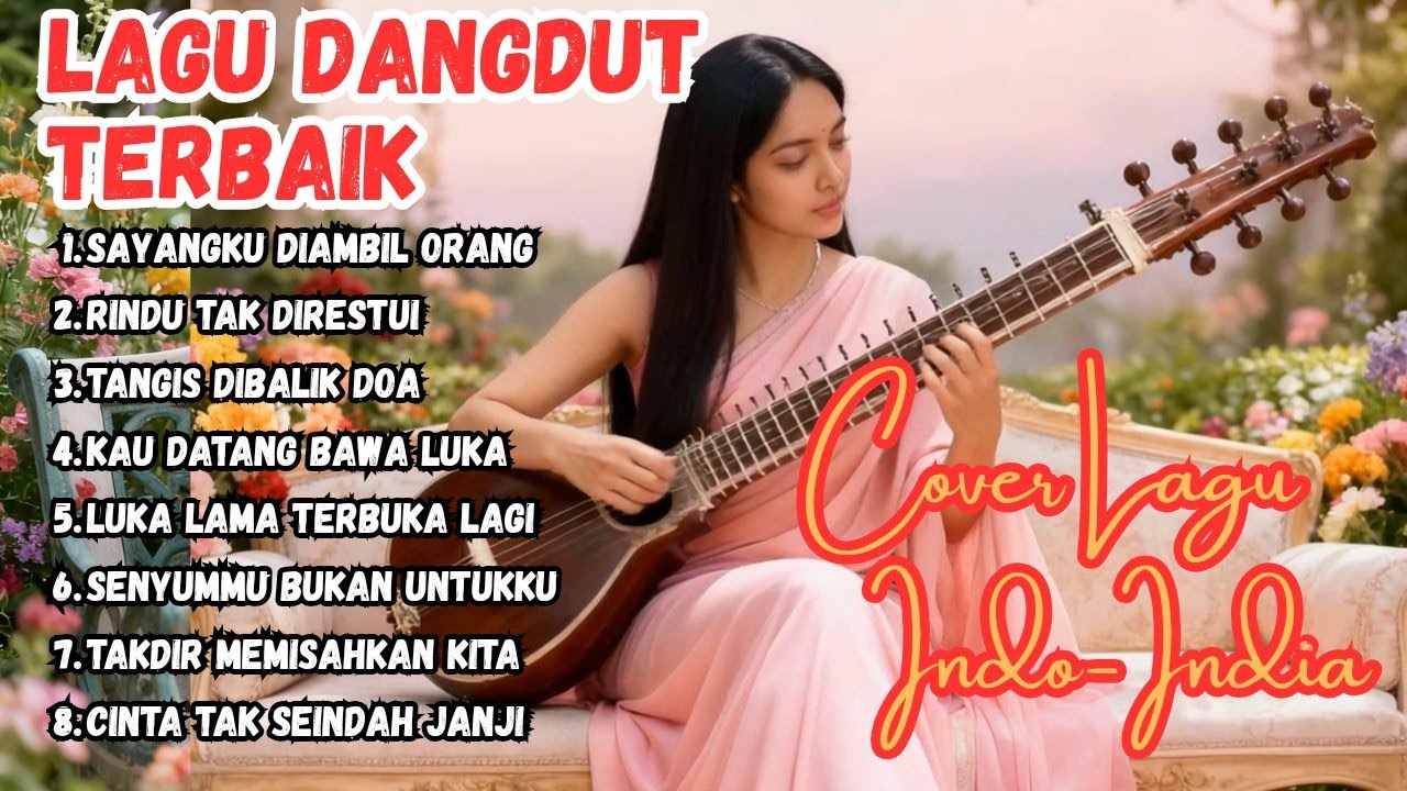 Dangdut India Lembut! Cover Lagu India Romantis yang Bikin Nangis Halus