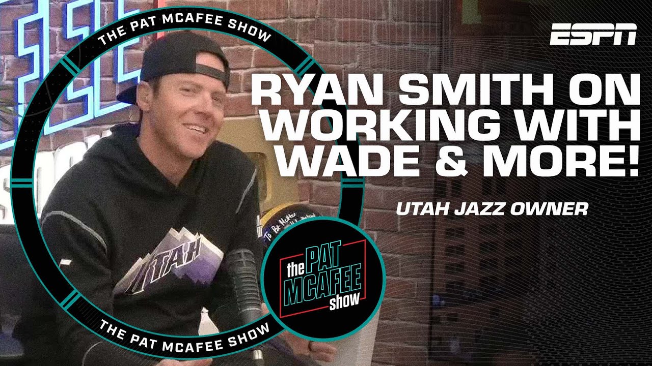 Ryan Smith on working with Dwyane Wade & developing the Utah Jazz | The Pat McAfee Show