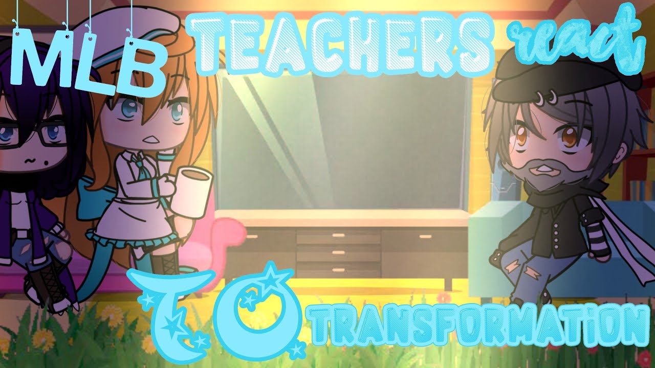 Mlb Teacher's React to Transformation ❦ Gacha life ❦ Miraculous ❦Read.The.Desc 🔫