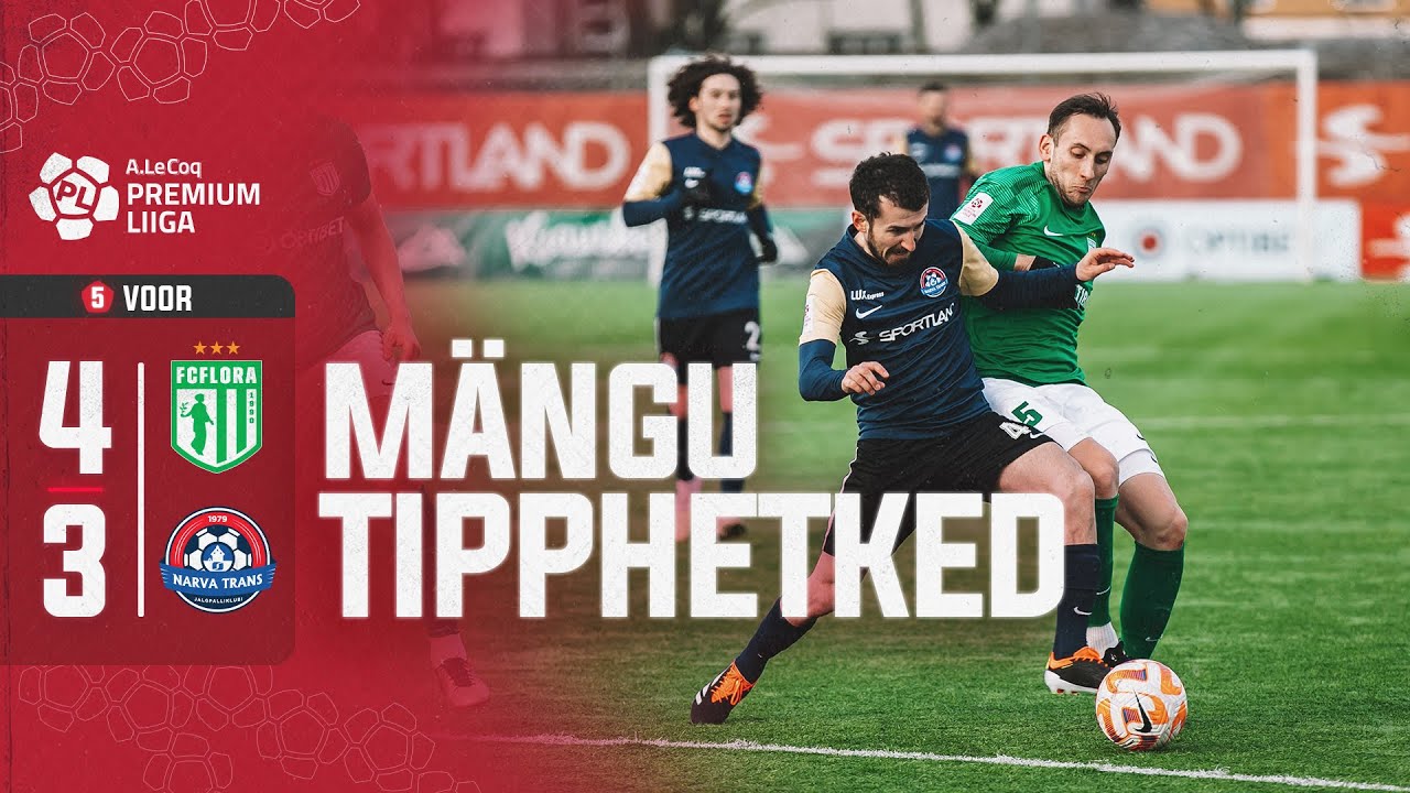 Tallinna FC Flora - JK Narva Trans I 4:3 I A. Le Coq Premium liiga 5. voor I 2024