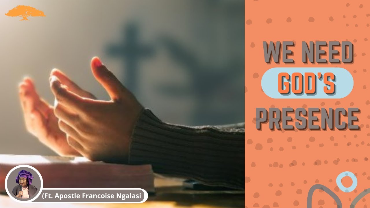 The Advantage of Intimacy In Gods Presence – Apostle Francoise Ngalasi