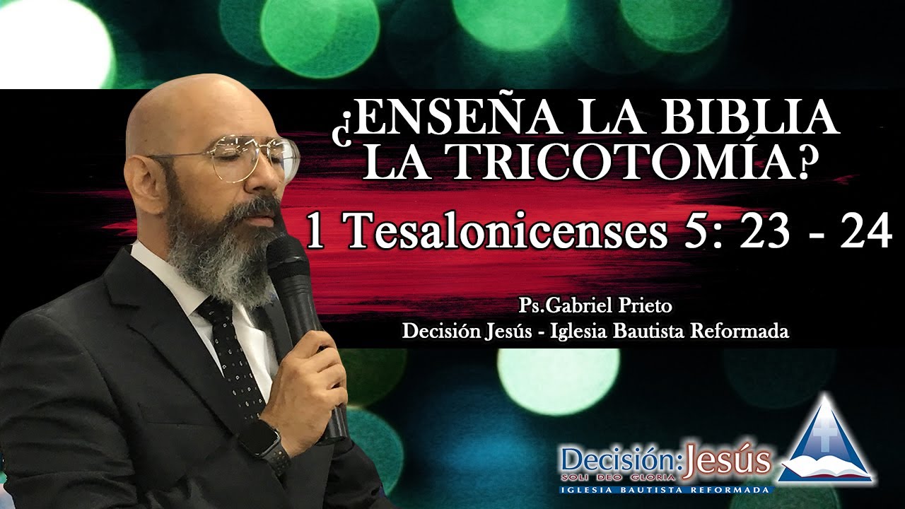 1 Tes 5: 23 - 24  &iquest;Ense&ntilde;a la Biblia la Tricotom&iacute;a?