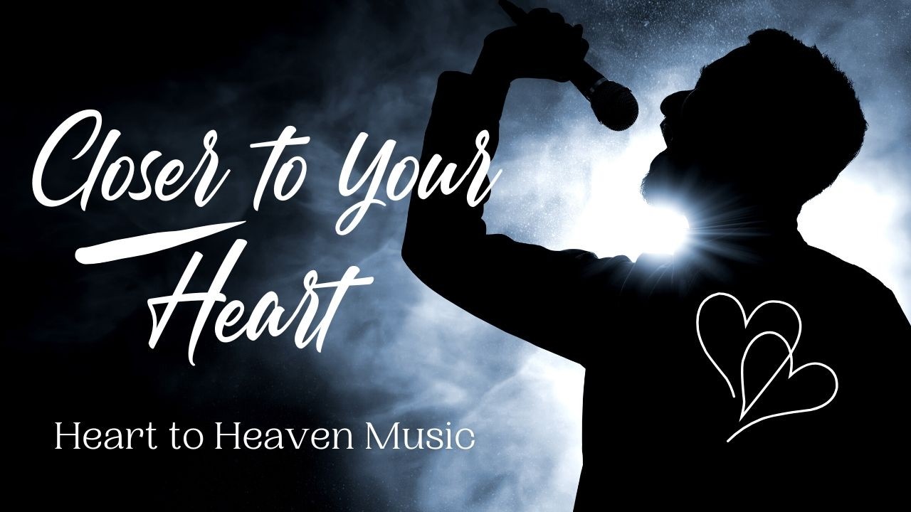 Single - Closer to your Heart, a song to bring closer to the lord