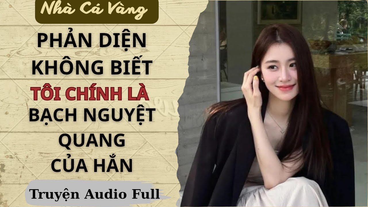 [Truyện Audio] Phản Diện Không Biết Tôi Chính Là Bạch Nguyệt Quang Của Hắn (Bản sửa lỗi)