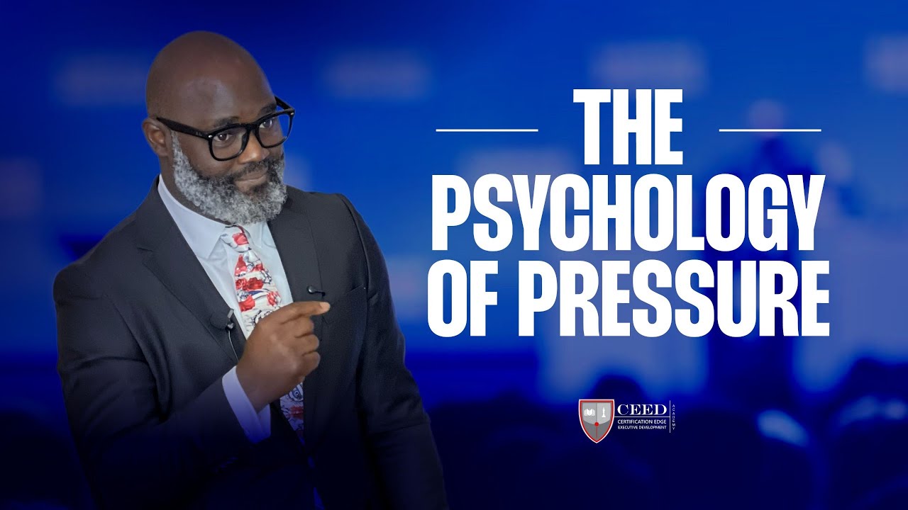 The Psychology of Pressure: Understanding pressure and how to rise through it.
