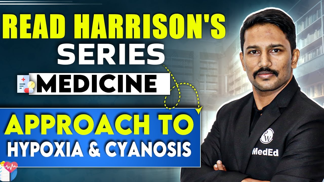 Medicine: Approach to Hypoxia and Cyanosis | 4th Year MBBS | Dr. Santosh | Read Harrison's Series