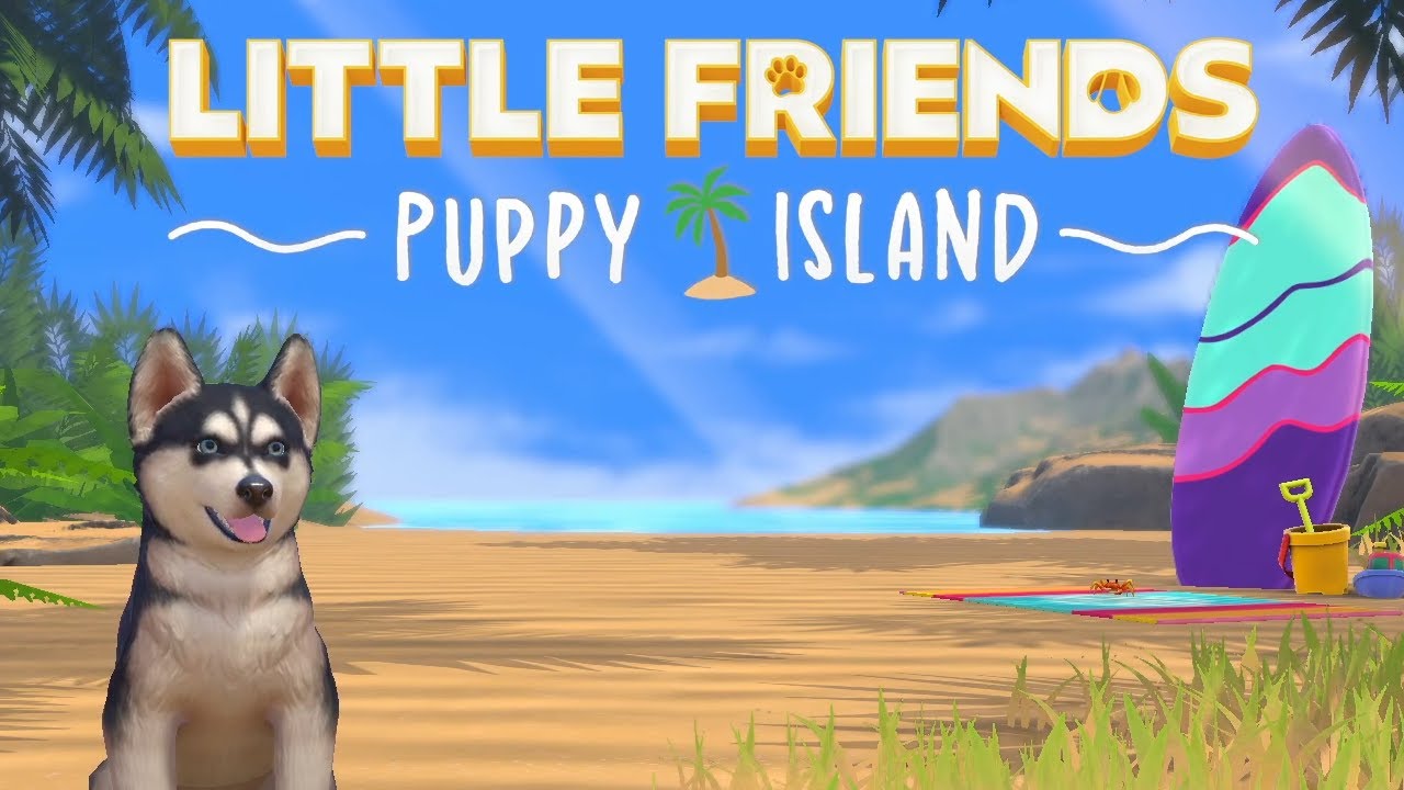 LITTLE FRIENDS ~ PUPPY 🌴 ISLAND ~ DEMO