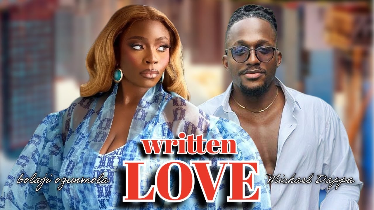 WRITTEN LOVE | MICHAEL DAPPA | BOLAJI OGUNMOLA | 2026 NOLLYWOOD MOVIES
