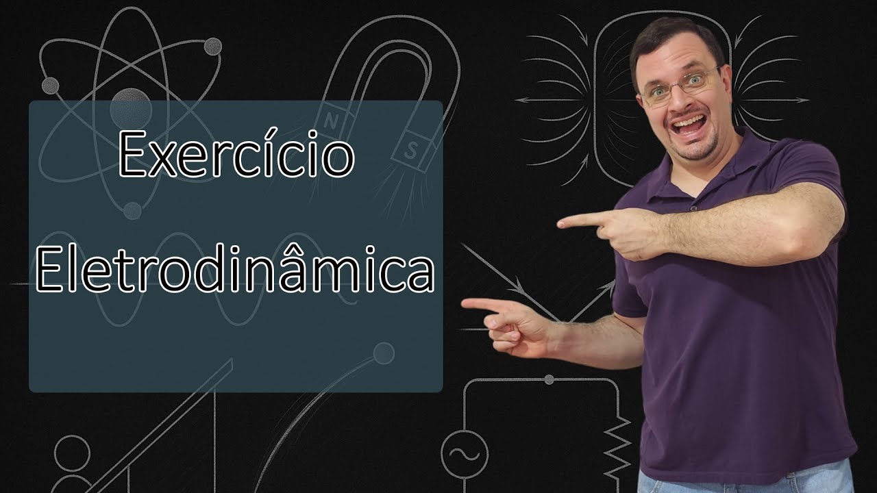 Resolução de Questão - Eletrodinâmica