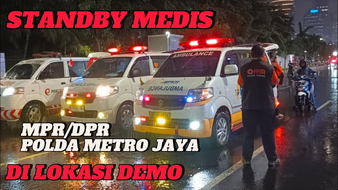 STANDBY MEDIS DI LOKASI DEMO JAKARTA‼️DI PUKUL MUNDUR SAAT HUJAN