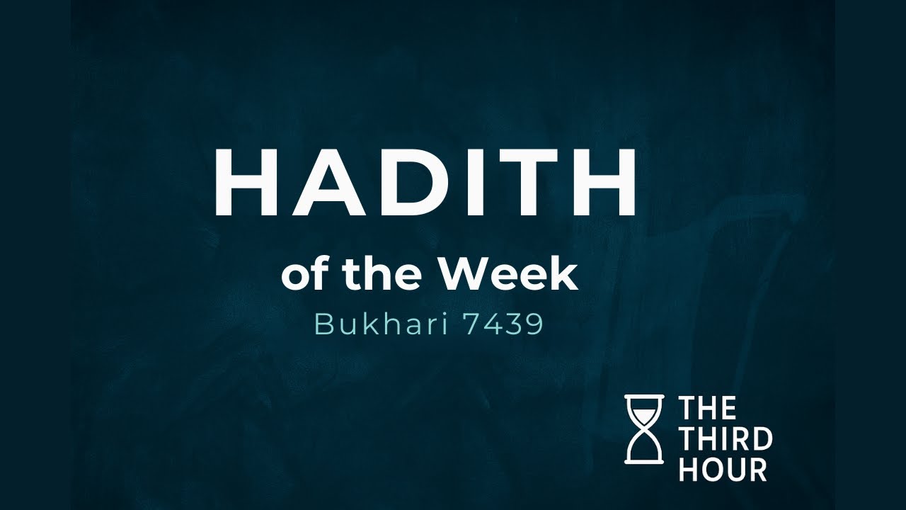 Hadith of the Week | Bukhari 7439