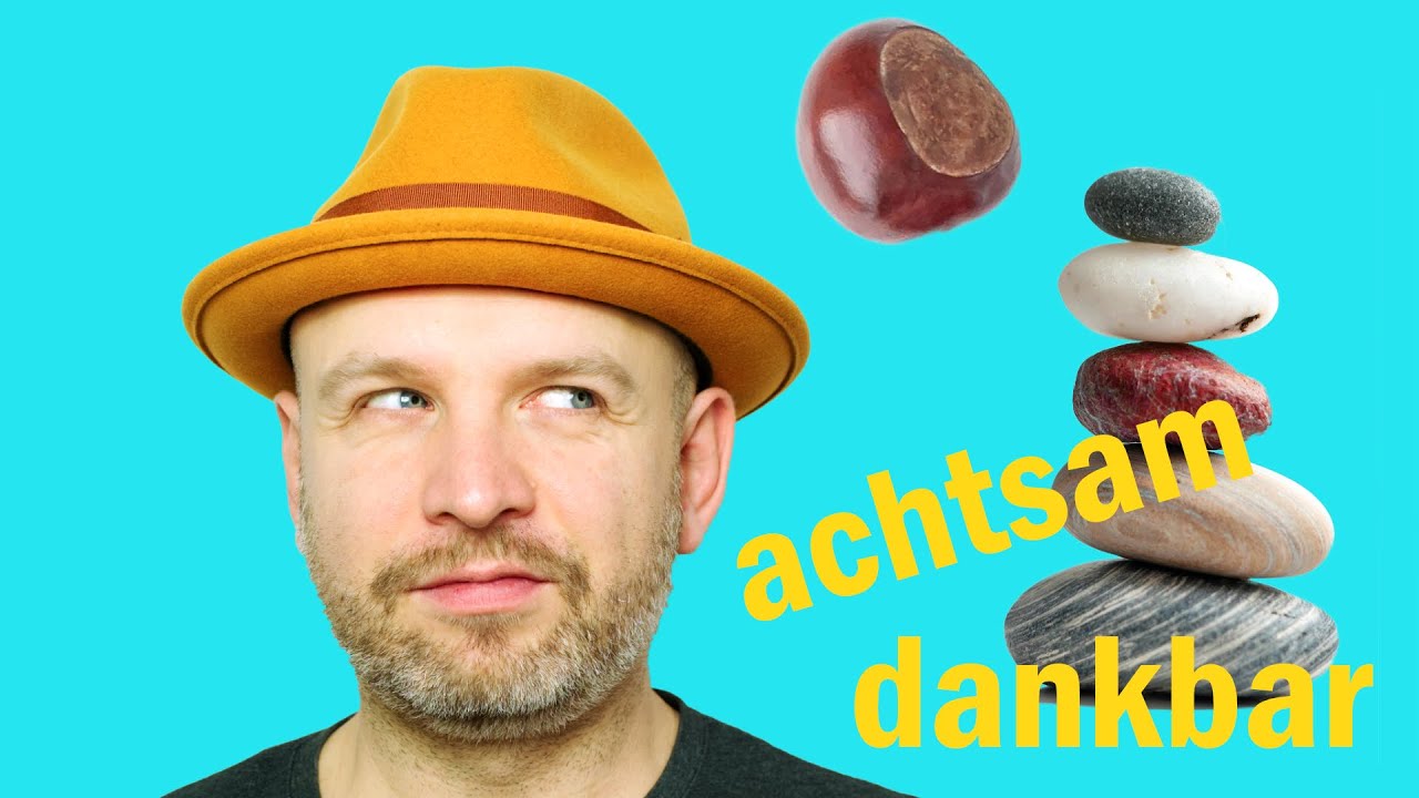 Achtsam sein | Dankbarkeit &uuml;ben