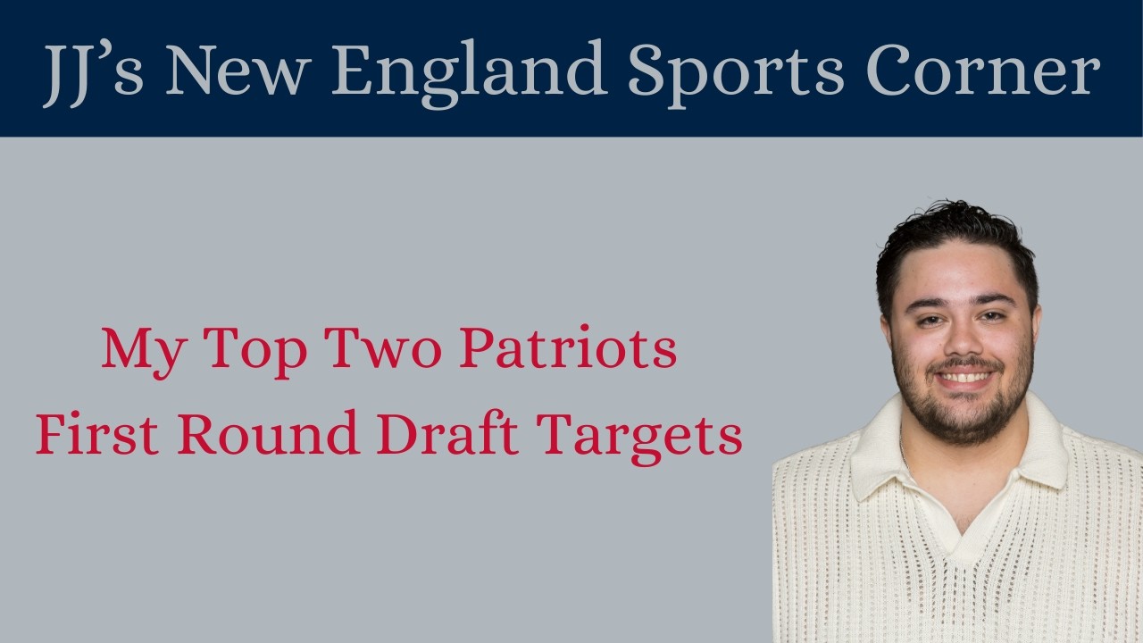 My Top Two Patriots First Round Draft Targets - JJ's New England Sports Corner