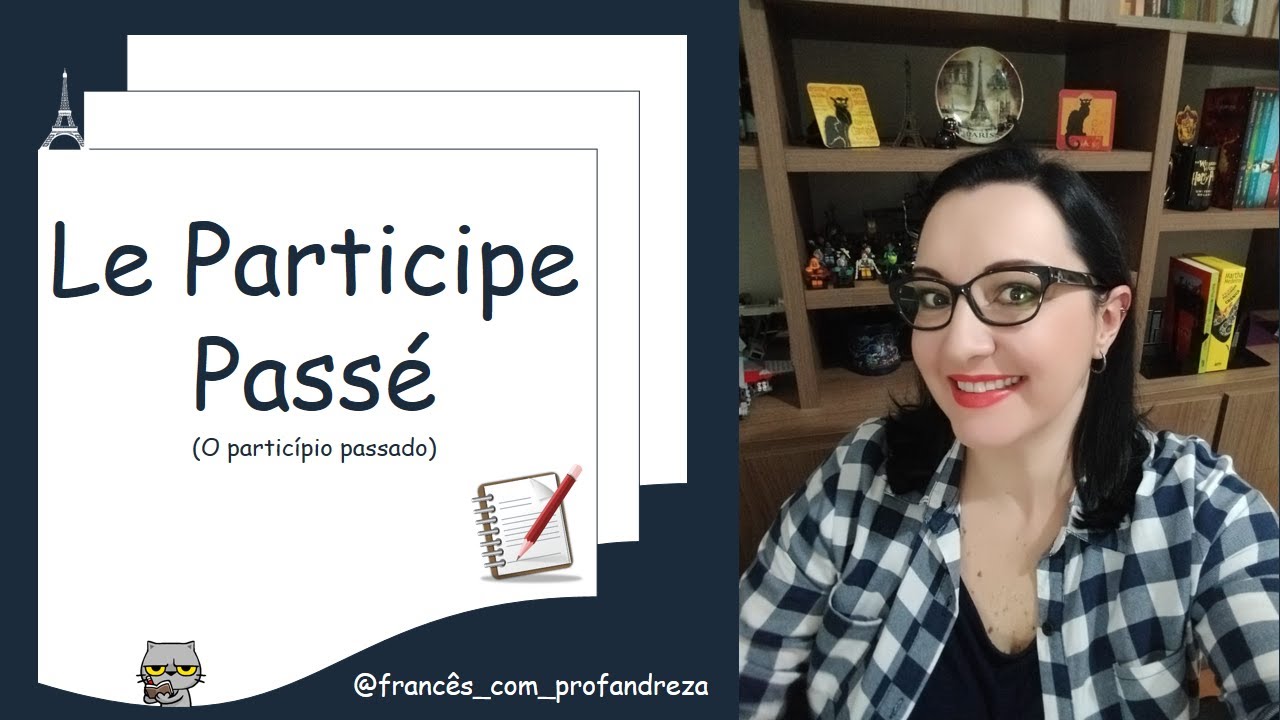Le Participe Pass&eacute; (o partic&iacute;pio passado)