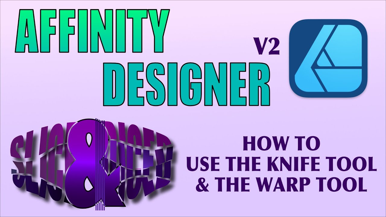 Affinity Designer 2 - How Use the Knife Tool and Warp Your Design