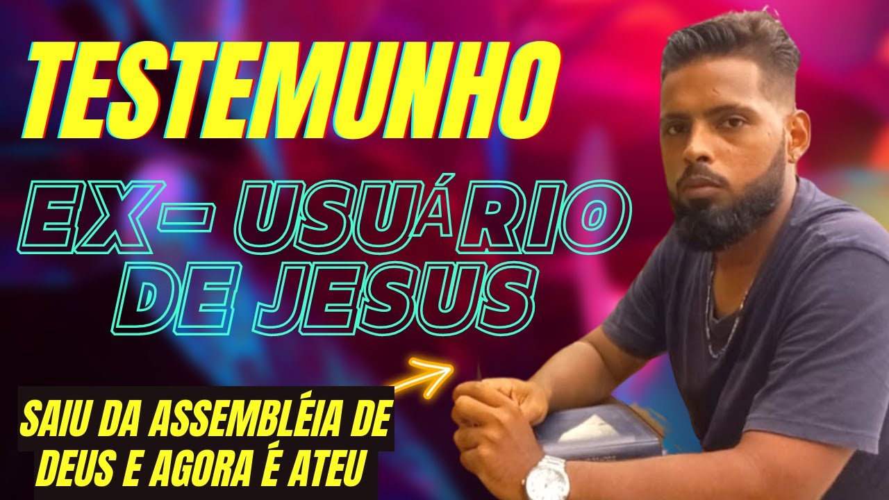 Testemunho: Ex- usu&aacute;rio de JESUS se torna ateu