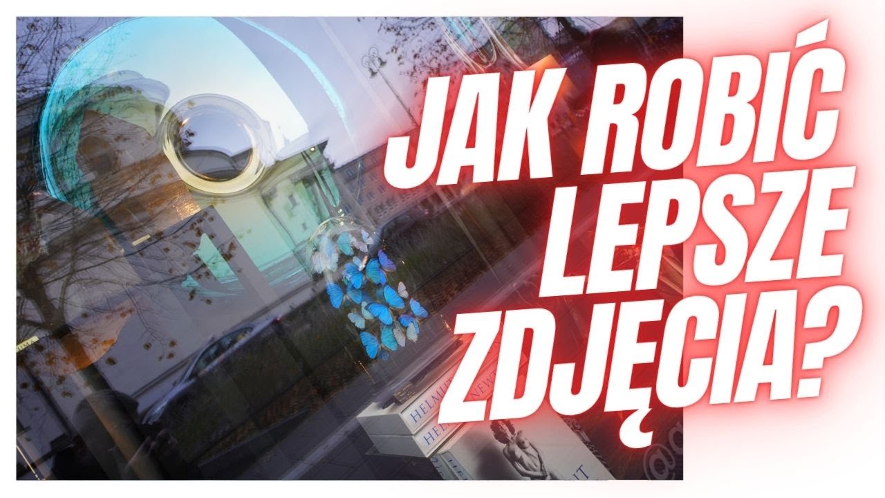 Jak&nbsp;robić&nbsp;lepsze&nbsp;zdjęcia?