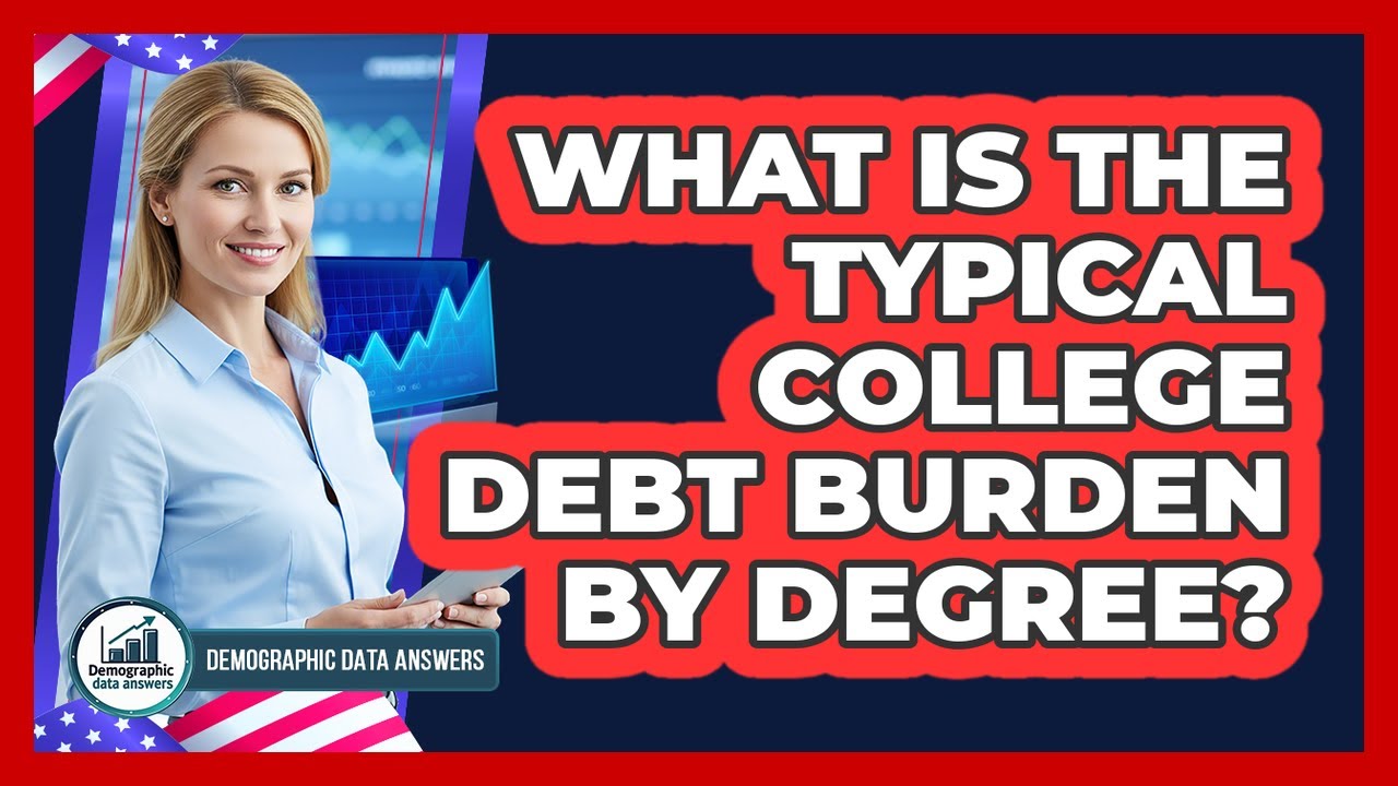 What Is the Typical College Debt Burden by Degree?