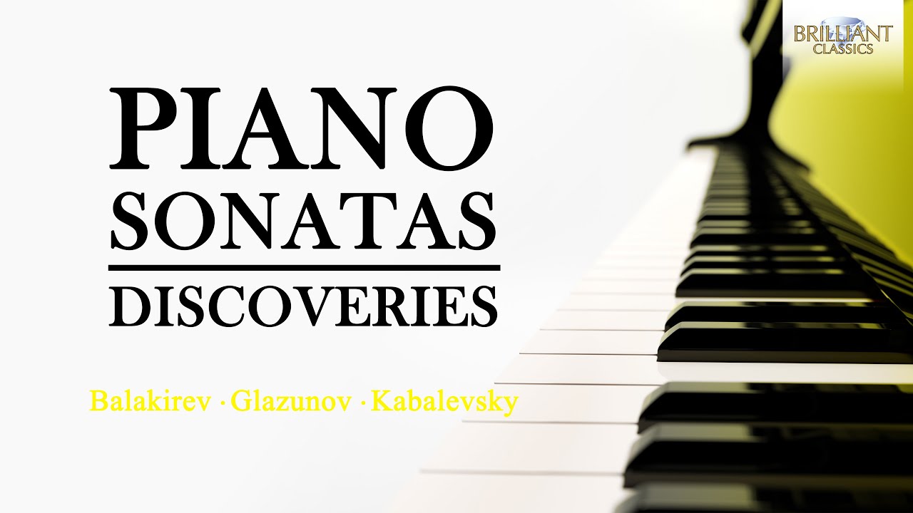 Piano Sonatas: Discoveries | Balakirev, Glazunov & Kabalevsky