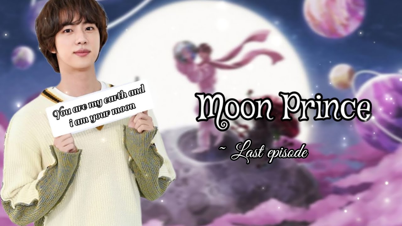 « Moon prince » [ last part ] #jinff