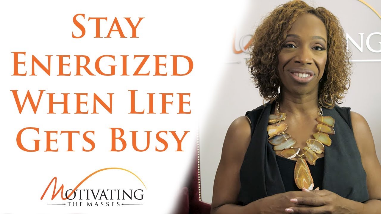 How To Stay Energized When Life Gets Busy - Lisa Nichols
