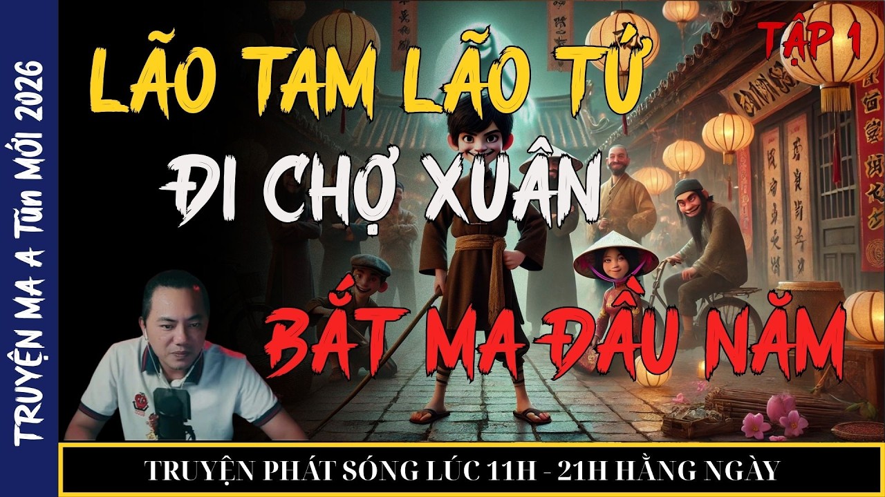 TRUYỆN MA QUÀNG A TŨN 2026 : LÃO TAM LÃO TỨ ĐI CHỢ XUÂN BẮT MA ĐẦU NĂM (tập 1) | TRUYỆN MA ĐÊM KHUYA