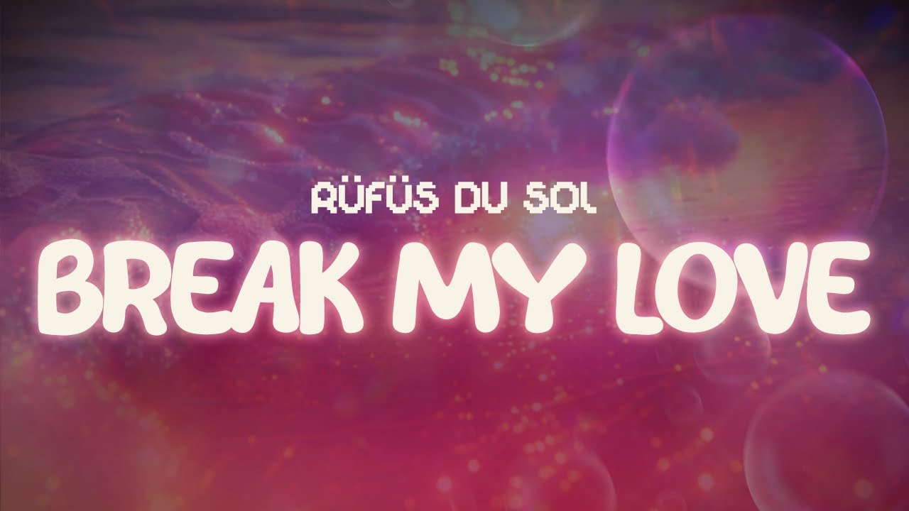 r&uuml;f&uuml;s du sol ✨ break my love ✨ ~ lyrics