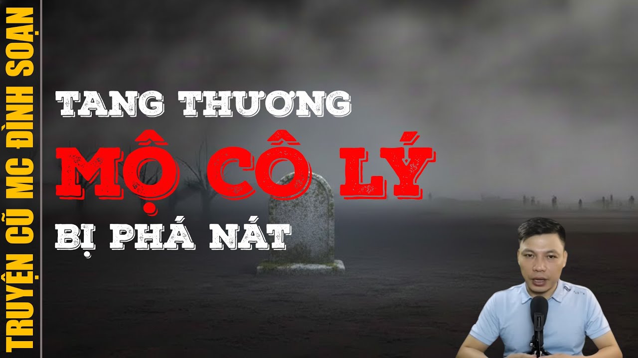 Đọc truyện ma 2026: TANG THƯƠNG MỘ CÔ LÝ BỊ PHÁT NÁT